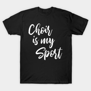 Choir Is My Sport T-Shirt